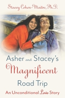 Asher and Stacey's Magnificent Road Trip: An Unconditional Love Story B08GFRBLNY Book Cover