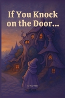 If You Knock on the Door... (The What-If Way) B0F6C23PZD Book Cover