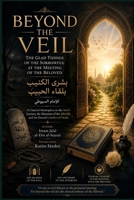 BEYOND THE VEIL: The Glad Tidings of the Sorrowful at the Meeting of the Beloved B0HH8VCHZB Book Cover