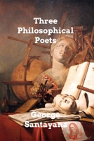 Three Philosophical Poets: Lucretius, Dante And Goethe B0007F30T6 Book Cover