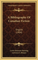 A Bibliography of Canadian Fiction (English) 0548875359 Book Cover