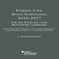 Federal Civil Rules Supplement: 2016-2017, For Use with All Civil Procedure Casebooks (Selected Statutes) 1634607414 Book Cover