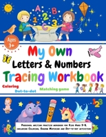 My own Letters and Numbers tracing workbook. Coloring, Matching Game, Dot to dot.: Preschool writing practice workbook for Kids Ages 3-5, including ... activities (Genius Kids Generation) B089TT3S9D Book Cover