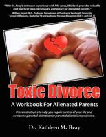 Toxic Divorce: A Workbook for Alienated Parents 098691780X Book Cover