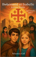 Bohémond et Isabelle: Le premier Templier (French Edition) 2322579084 Book Cover