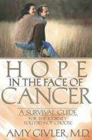 Hope in the Face of Cancer: A Survival Guide for the Journey You Did Not Choose 0736909907 Book Cover