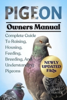 PIGEON: Complete Guide To Raising, Housing, Feeding, Breeding, And Understanding Pigeons B0FKZMWY9R Book Cover