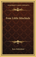 Four Little Mischiefs 1432644343 Book Cover