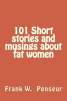 101 Short Stories and Musings about Fat Women 1537508830 Book Cover