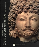 Devotion and Desire: Cross-Cultural Art in Asia: New Acquisitions of the Asian Civilizations Museum 9810762828 Book Cover