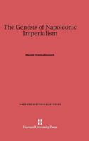 The Genesis of Napoleonic Imperialism 0674284623 Book Cover