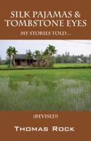 Silk Pajamas & Tombstone Eyes: My Stories Told... (Revised) 1432768344 Book Cover