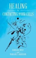 Healing by Contacting Your Cells 1949574962 Book Cover