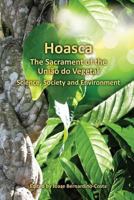 Hoasca The Sacrament of the Uniao do Vegetal, Science, Society and Environment 0991065816 Book Cover