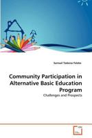 Community Participation in Alternative Basic Education Program: Challenges and Prospects 3639372220 Book Cover