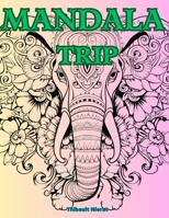 Mandala Trip: Zen & Relaxation Coloring Book B0CH253JQH Book Cover