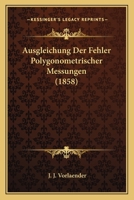 Ausgleichung der Fehler polygonometrischer Messungen 1149029560 Book Cover