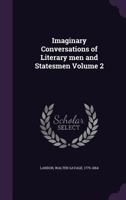 Imaginary Conversations of Literary Men and Statesmen, Vol. 2 (Classic Reprint) 1145548067 Book Cover