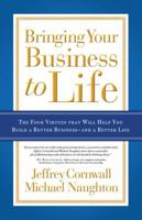 Bringing Your Business to Life: The Four Virtues That Will Help You Build a Better BusinessÃ¹and a Better Life 080072481X Book Cover