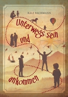 Unterwegs sein und ankommen (German Edition) 3758359759 Book Cover