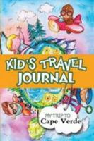 Kids Travel Journal: My Trip to Cape Verde 1300858303 Book Cover