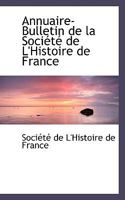 Annuaire-Bulletin de la Soci�t� de l'Histoire de France 0353878871 Book Cover