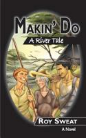 Makin' Do: A River Tale 099111891X Book Cover