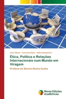 Ética, Política e Relações Internacionais num Mundo em Viragem: Prefácio de Silvério Rocha Cunha (Portuguese Edition) 3330200545 Book Cover