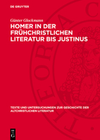 Homer in Der Frühchristlichen Literatur Bis Justinus 3112778006 Book Cover