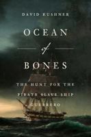 Ocean of Bones: The Hunt for the Pirate Slave Ship Guerrero 1668067064 Book Cover