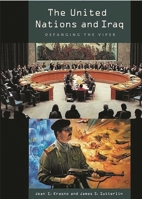The United Nations and Iraq: Defanging the Viper 0275978397 Book Cover