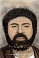 The Gospel of the Master: The Good News Retold for Critical Readers 0615695167 Book Cover