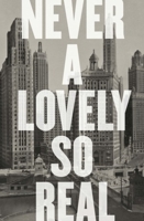 Never a Lovely So Real: The Life and Work of Nelson Algren 0393357899 Book Cover