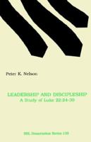 Leadership and Discipleship: A Study of Luke 22:24 30 1555409016 Book Cover