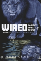 Wired - To Fight! To Battle! To Win!: Against the Miseducation of Minority Children 1667895028 Book Cover