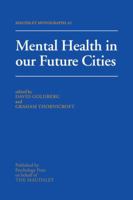 Mental Health in our Future Cities (Maudsley Monographs) 1138884499 Book Cover