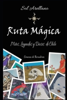 Ruta mágica: Mitos, Leyendas y Dioses de Chile (Spanish Edition) B0CNXGCJK2 Book Cover