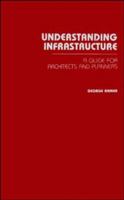 Understanding Infrastructure: Guide for Architects and Planners 0471505463 Book Cover