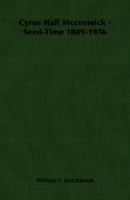 Cyrus Hall Mccormick - Seed-Time 1809-1856 B00086LGT0 Book Cover