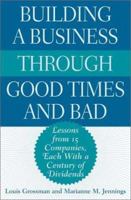 Building a Business Through Good Times and Bad: Lessons from 15 Companies, Each with a Century of Dividends 1567205194 Book Cover