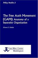 The Free Aceh Movement (GAM): Anatomy of a Separatist Organization 1932728023 Book Cover