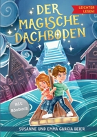 Der magische Dachboden - Leichter lesen: Ein spannendes Kinderbuch mit Silbengliederung zum Selberlesen ab 7 Jahre (German Edition) 3989355538 Book Cover