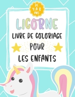 Licorne Livre De Coloriage Pour Les Enfants De 4 � 8 Ans: Mon Grand Livre de Coloriage Licorne pour Filles et Gar�ons, B08W42QHB5 Book Cover