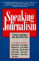 Speaking of Journalism: 12 Writers and Editors Talk About Their Work 0062701150 Book Cover