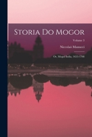 Storia Do Mogor: Or, Mogul India, 1653-1708; Volume 3 1018702342 Book Cover