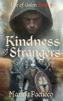 Kindness of Strangers (Life of Galen Book 3) 1913672069 Book Cover