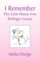 I Remember: This Little Mouse from Bollinger County 1436387779 Book Cover