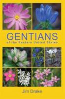 Gentians of the Eastern United States 0982791208 Book Cover