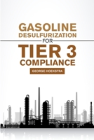 Gasoline desulfurization for Tier 3 Compliance 1716906040 Book Cover