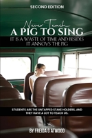 Never Teach a Pig to Sing.: It is a Waste of Time and Besides it Annoys the Pig B0GKNBVMRG Book Cover